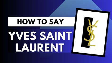 come si pronuncia ysl|How to pronounce Yves Saint Laurent .